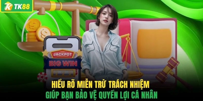 Hiểu rõ miễn trừ trách nhiệm giúp bạn bảo vệ quyền lợi cá nhân