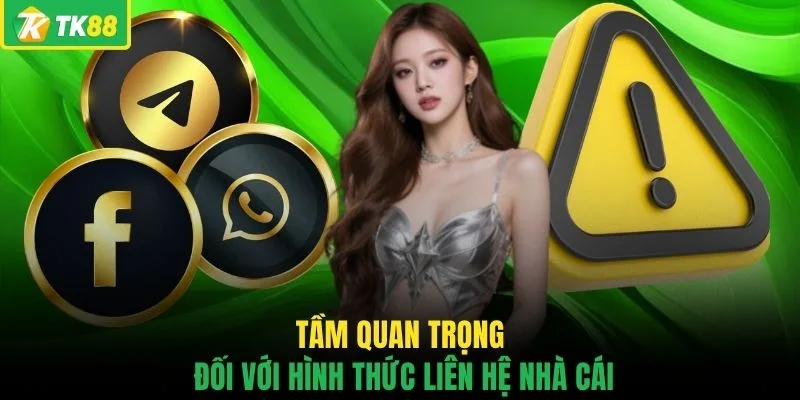 Tầm quan trọng đối với hình thức liên hệ nhà cái